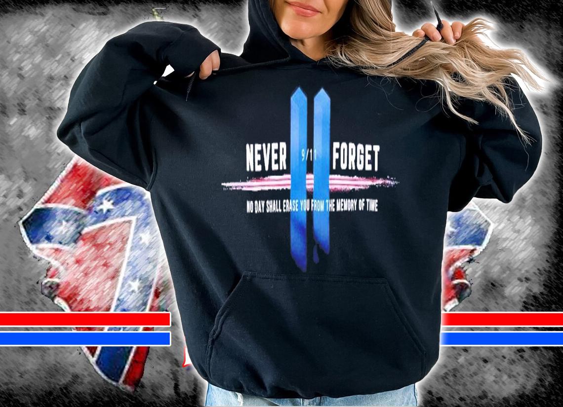 Never forget no day shall erase you from the memory of time shirt