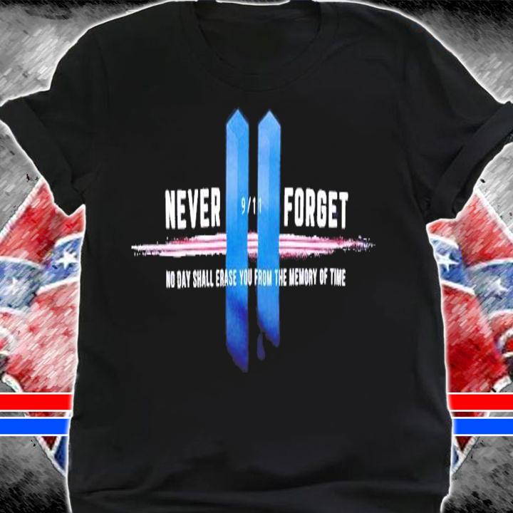 Never forget no day shall erase you from the memory of time shirt