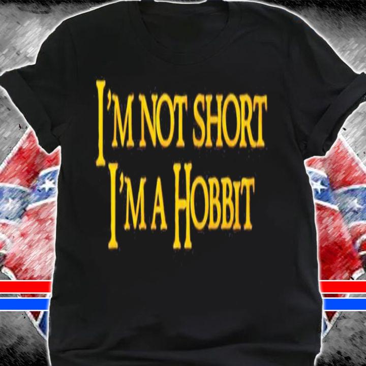 Im not short Im a Hobbit shirt shirt