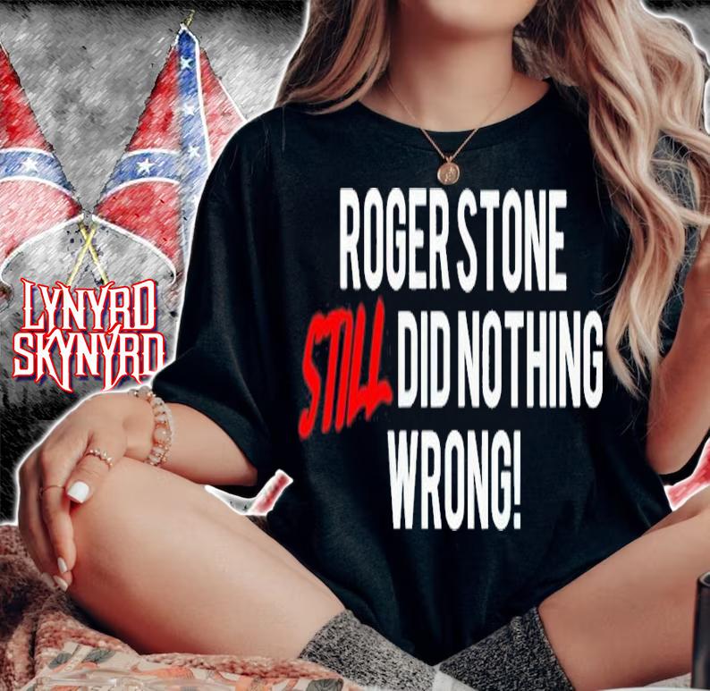 Roger stone still did nothing wrong shirt woman shirt