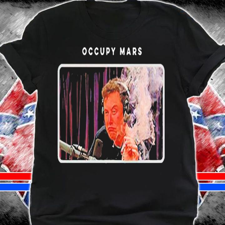 Occupy Mars Elon smoking shirt shirt
