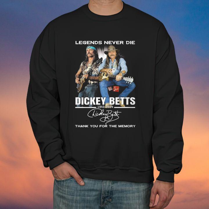Legends Never Die Dickey Betts 1943-2024 Thank You For The Memories T-Shirt sweatshirt