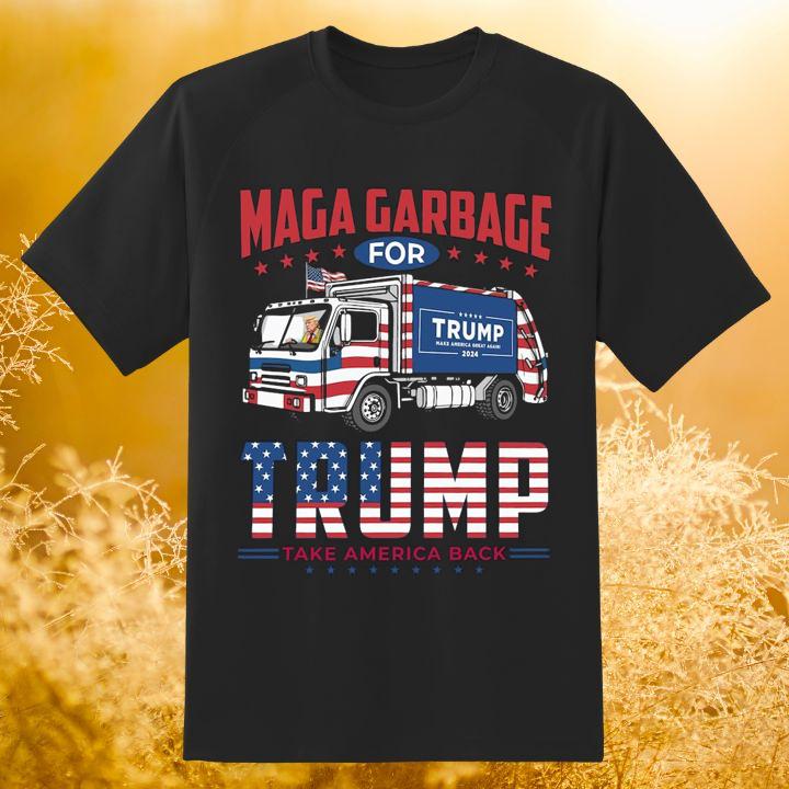 Maga Garbage For Trump Make America Great Again 2024 Trump Take America Back Shirt