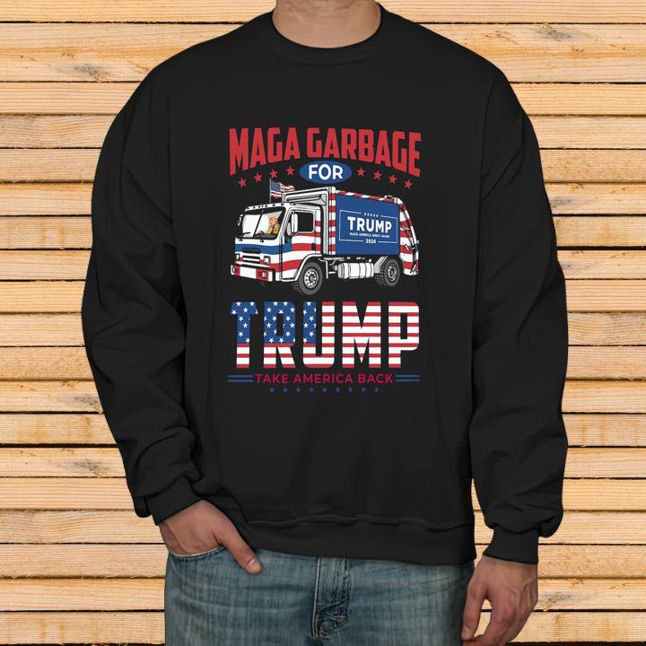 Maga Garbage For Trump Make America Great Again 2024 Trump Take America Back Shirt sweatshirt
