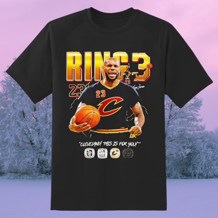 LeBron James Ring 3 Cleveland Cavaliers This Is For You Signed Shirt