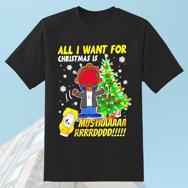 All I Want For Christmas Is Yellow Mustard And Kendrick Lamar Funny Shirt