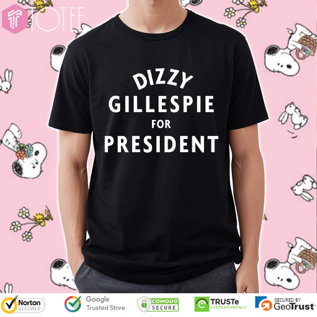 Dizzy Gillespie For President Shirt