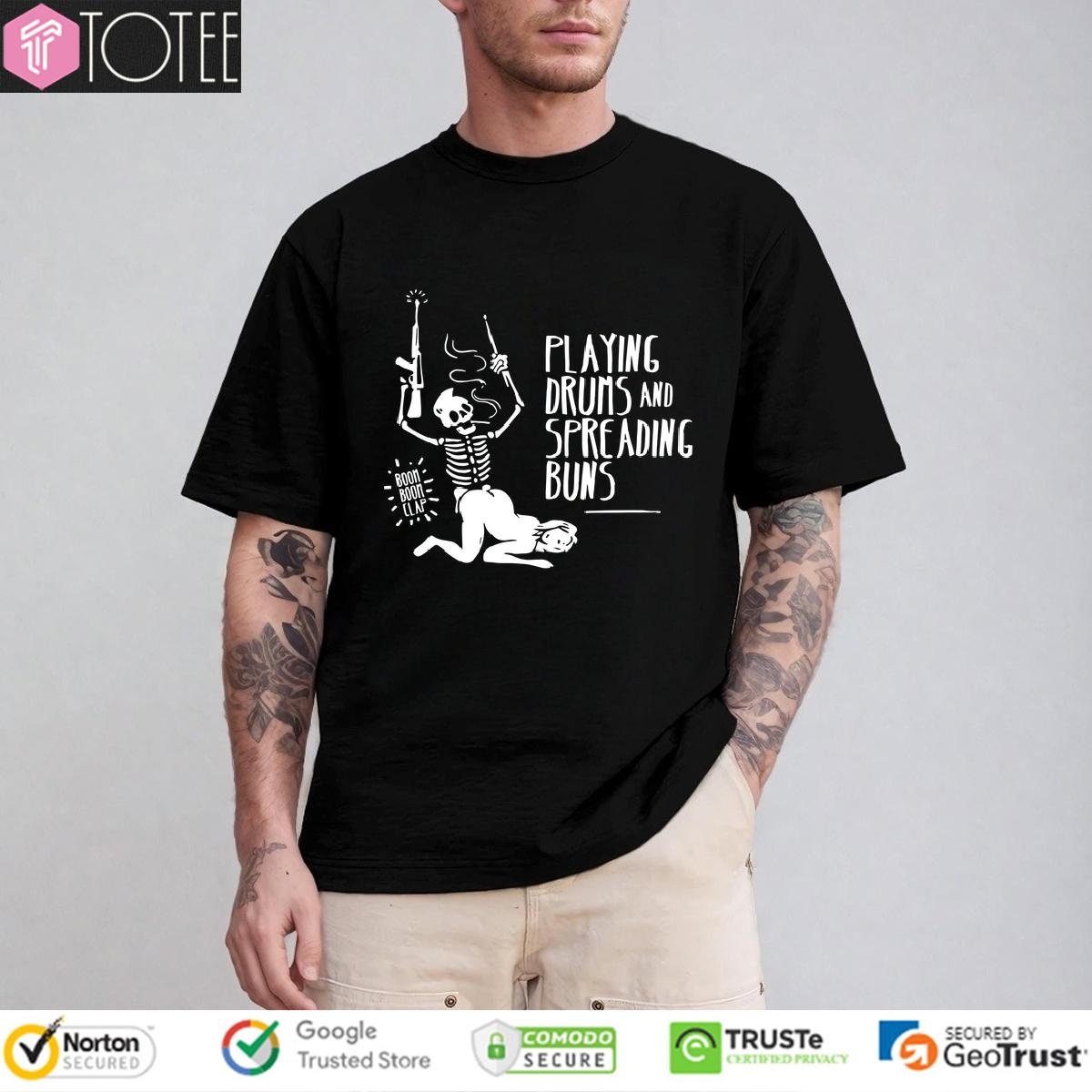 Official Playing Drums And Spreading Buns t-shirt