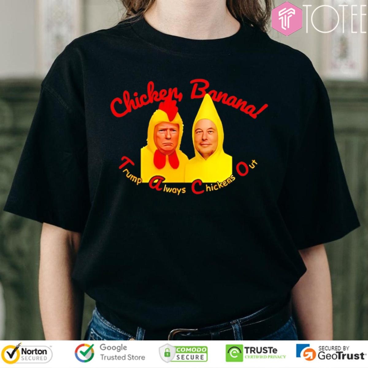 Elon Musk Chicken Banana Trump Always Chickens Out T-shirt