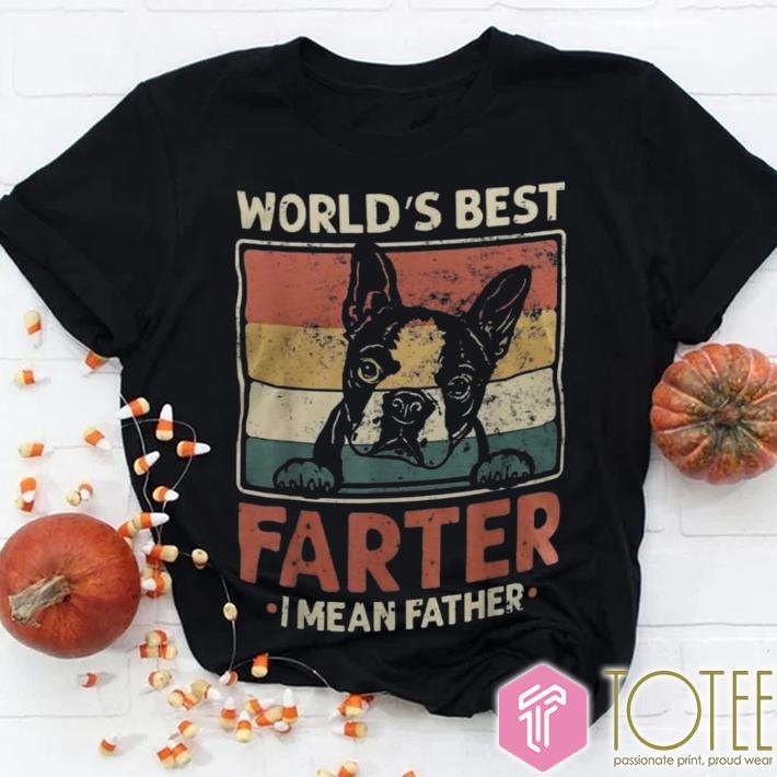 Worlds Best Farter I Mean Father Boston Terrier Fathers Day Vintage T-shirt