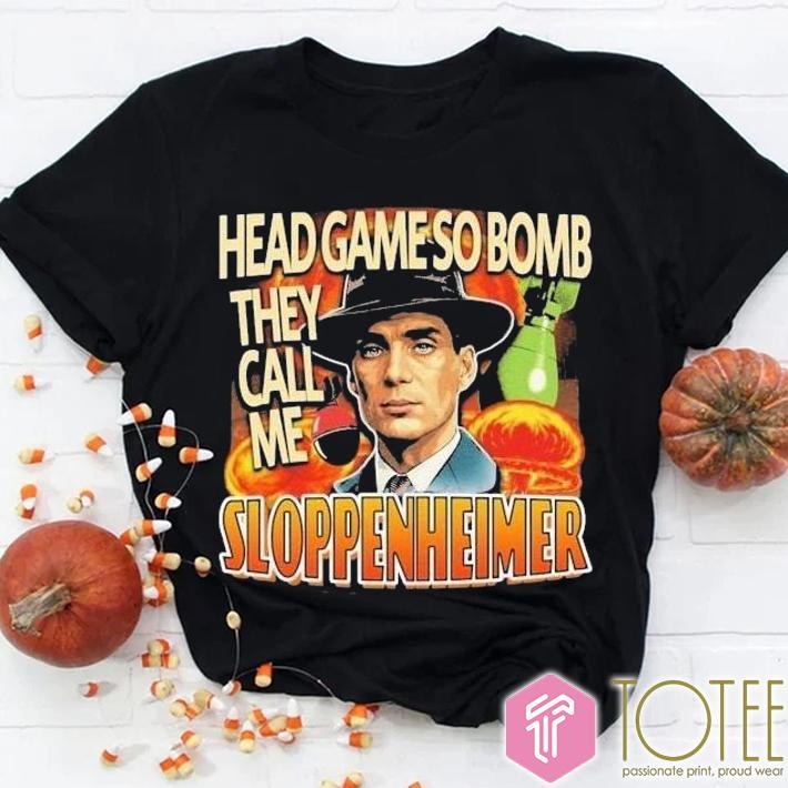 Cillian Murphy Head Game So Bomb They Call Me Sloppenheimer T-shirt