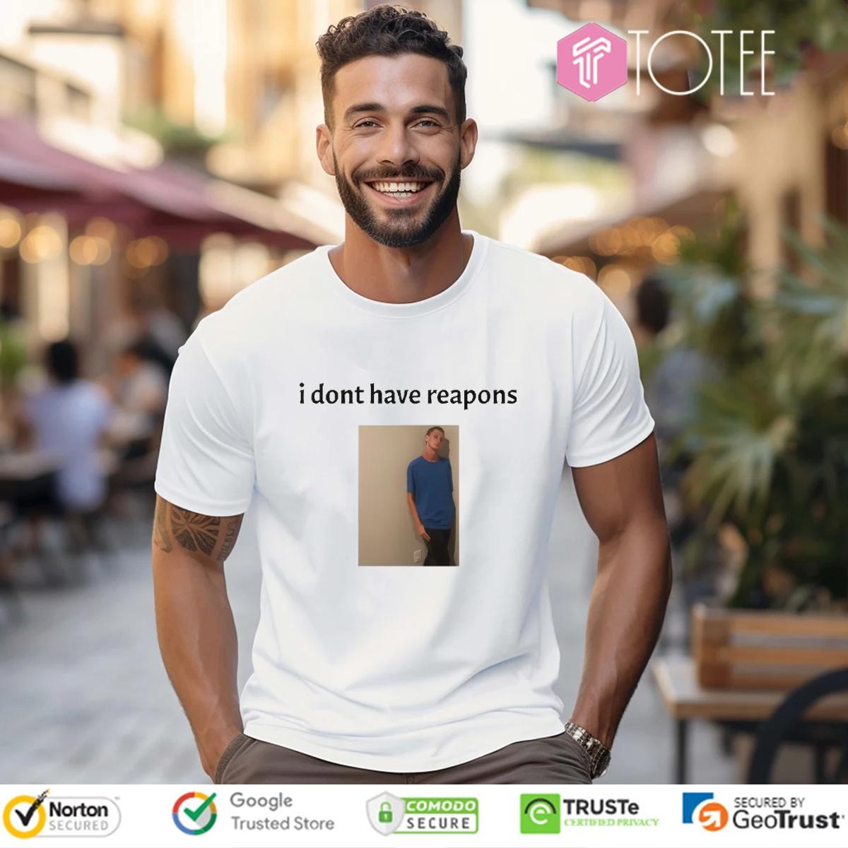 Daniel Larson I Dont Have Reapons Meme Photo T-shirt
