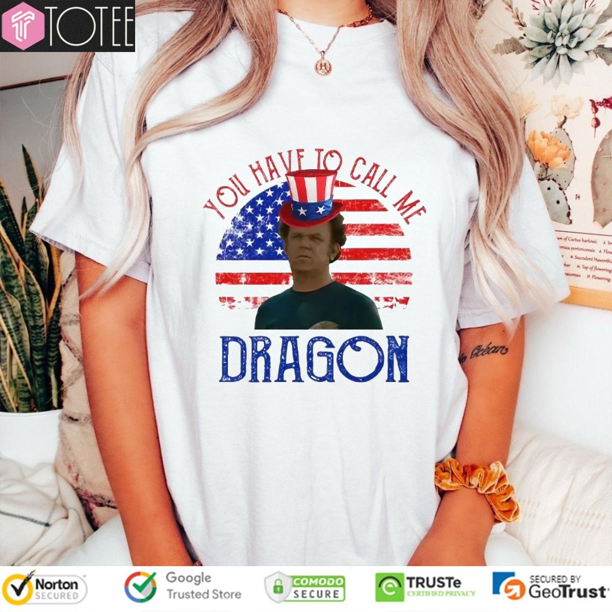 Step Brothers You Have To Call Me Dragon American Flag 4Th Of July T-shirt