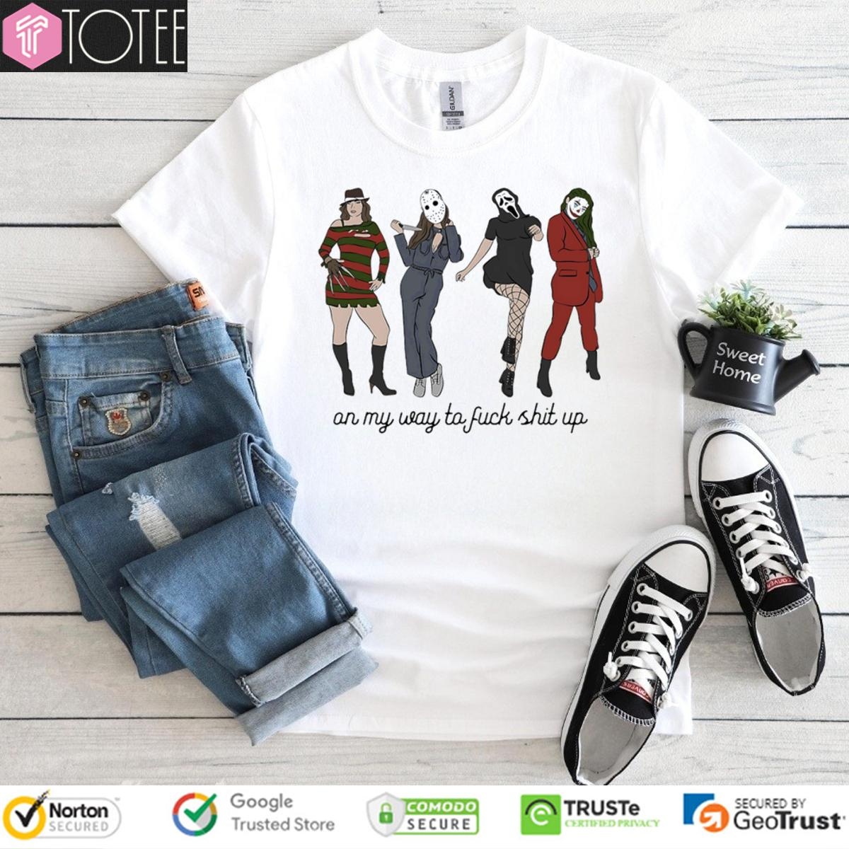 On My Way To Fuck Shit Up Lady Girls Horror Characters T-shirt