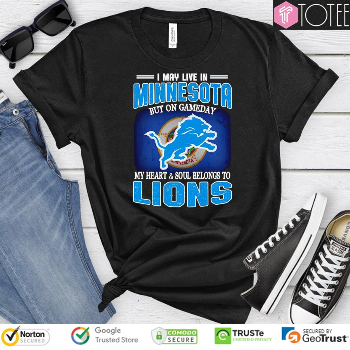 I May Live In Minnesota But On Gameday My Heart Soul Belong To Detroit Lions T-shirt